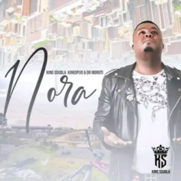 King Sdudla - Nora ft. King Spijo & Dr Moruti